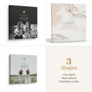 Citat na platnu “Prijateljica - Osoba koja te voli baš onakvu kakva jesi, shvaća što si prošlo, prihvaća što si postala i još uvijek ti dopušta da rasteš." – 3 dizajna: Crno-bijela, Zlatni akvarel, Prijateljice u polju